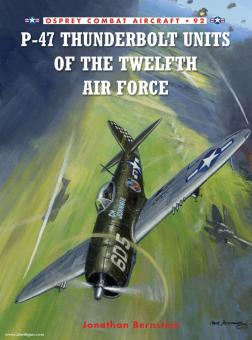 Bernstein, C./Davey, C. (Illustr.) : Thunderbolt Units of the Twelfth Air Force (Unités de l'Ouragan de la douzième force aérienne) 