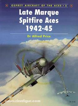 Price, A.: Late Marque Spitfire Aces 1942-45 
