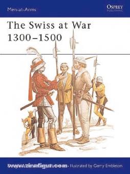 Miller, D./Embleton, G. (Illustr.): The Swiss at War 1300-1500 