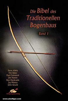 Baker, Tim/Comstock, Paul/Cosgrove, Gabriela et autres : La bible de l'archerie traditionnelle. Volume 1 