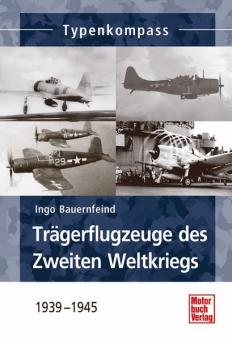 Bauernfeind, I.: Typenkompass. Trägerflugzeuge des Zweiten Weltkriegs 
