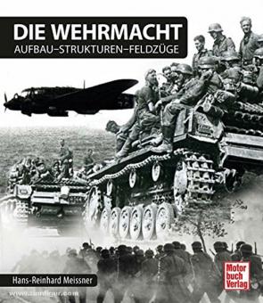 Meissner, H.-R. : La Wehrmacht. Organisation - Structures - Campagnes 