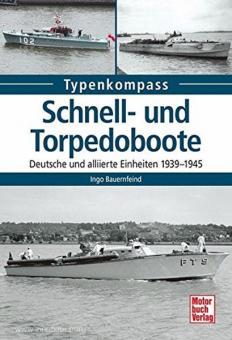 Bauernfeind, I.: Typenkompass. Schnell- und Torpedoboote. Deutsche und alliierte Einheiten 1939-1945 