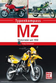 Schwietzer, Andy: Typenkompass. MZ. Motorräder seit 1950 
