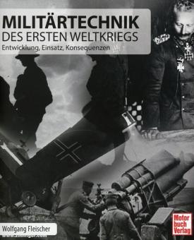 Fleischer, Wolfgang: Militärtechnik des Ersten Weltkriegs. Entwicklung, Einsatz, Konsequenzen 