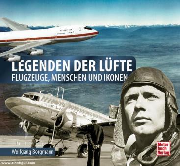Borgmann, Wolfgang: Legenden der Lüfte. Flugzeuge, Menschen und Ikonen 
