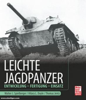 Spielberger, Walter. J./Doyle, Hilary Louis/Jentz, Thomas: Leichte Jagdpanzer. Entwicklung - Fertigung - Einsat 