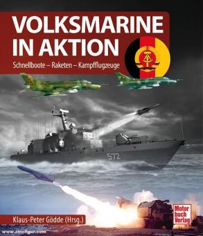 Gödde, Klaus-Peter (Hrsg.): Volksmarine in Aktion. Schnellboote - Raketen - Kampfflugzeuge 