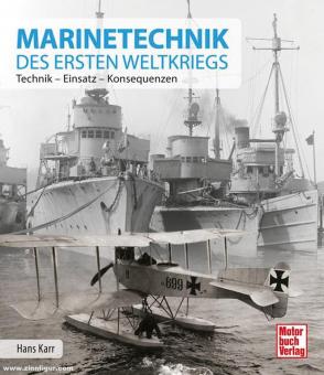 Karr, Hans : Technique navale de la Première Guerre mondiale. Technique - Utilisation - Conséquences 