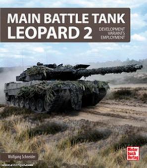 Schneider, Peter: Main Battle Tank Leopard 2. Development - Variants - Employment 