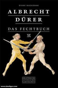Hagedorn, Dierk: Albrecht Dürer. Das Fechtbuch 
