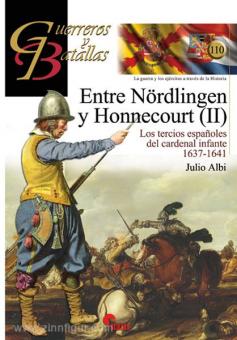 Albi, J.: Entre Nördlingen Honnecourt. Teil 2: Los tercios espanoles del cardenal infante 1637-1641 