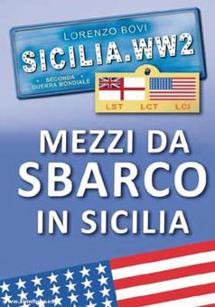 Bovi, Lorenzo: Sicilia WW2. Mezzi da sbarco in Sicilia 
