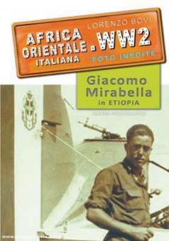Bovi, Lorenzo: Africa orientale italiana WW2.  Foto inedite. Giacomo Mirabella in Etiopia 