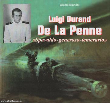 Bianchi, Gianni: Luigi Durand De La Penne. "Spavaldo-generoso -temerario" 