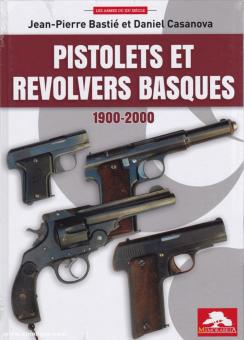 Bastié, Jean-Pierre/Casanova, Daniel : Pistolets et Revolvers Basques 1900-2000 