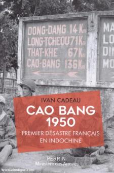 Cadeau, Yvan : Cao Bang 1950. Premier Désastre Français en Indochine 