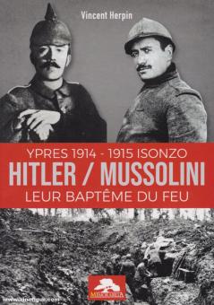 Herpin, Vincent: Hitler / Mussolini. Ypres 1914 - Isonzo 1915. Leur Baptème du Feu 