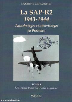 Gensonnet, Laurent : La SAP-R2 1943-1944, Parachutages et atterrissages en Provence. Tome 1 : Chronique d'une expérience de guerre 