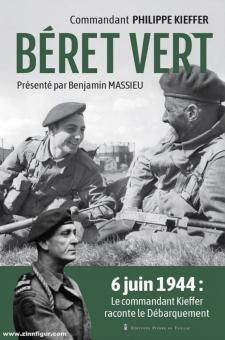 Kieffer, Philippe/Massieu, Benjamin : Béret Vert. 6 juin 1944 : Le commandant Kieffer raconte le Débarquement 