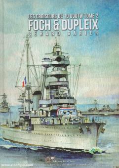 Garier, Gérard: Les Croiseurs Français de 10000TW. Foch & Dupleix 