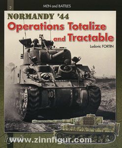 Fortin, L.: Battle of Normandy. Operations "Totalize" and "Tractable" 