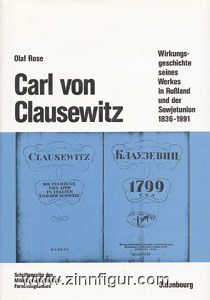 Rose, O. : Carl von Clausewitz. Histoire de l'impact de son œuvre en Russie et en Union soviétique 1836-1991 