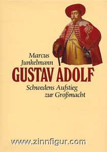 Junkelmann, M.: Gustav Adolf. Schwedens Aufstieg zur Großmacht 