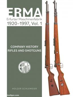 Schlemeier, Holger: Erma. Erfurter Maschinenfabrik, 1920-1997. Band 1: Company History. Rifles and Shotguns 