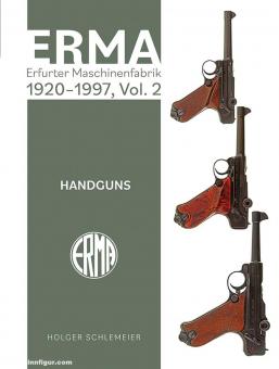 Schlemeier, Holger: Erma. Erfurter Maschinenfabrik, 1920-1997. Band 2: Handguns 
