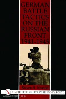 Newton, S.H.: German Battle Tactics on the Russian Front 1941-1945 