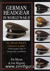 Moran, P./Maquire, J. : German Headgear in World War II. Volume 2 : SS, NSDAP, Police, Civilian, & Misc. A Photographic Study of German Hats and Helmets. 