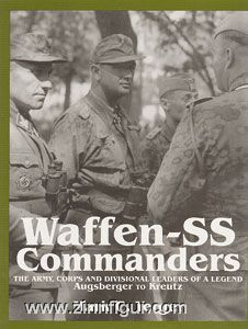 Yerger, M. C. : Commandants de la Waffen SS. Les chefs d'armée, de corps et de division d'une légende. Volume 1 : Augsberger to Kreutz 