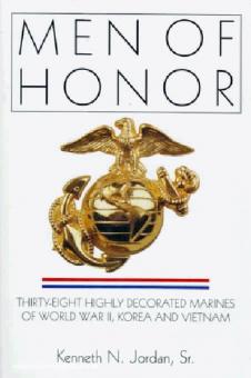 Jordan, K. N. : Men of Honor : Thirty-Eight Highly Decorated Marines of World War II, Korea, and Vietnam : Trente-huit marines hautement décorés de la Seconde Guerre mondiale, de Corée et du Vietnam 