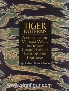 Johnson, R.D. : Tiger Patterns : A Guide to the Vietnam War's Tigerstripe Combat Fatigue Patterns and Uniforms 