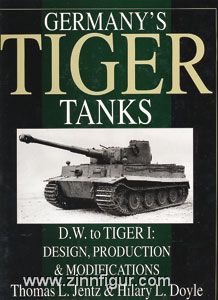Jentz, T.L./Doyle, H.L.: Germany's Tiger Tanks. Band 1: D.W. to Tiger I. Design, Production & Modifications 