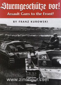 Kurowski, Franz: Sturmgeschütze vor Assault Guns to the Front 