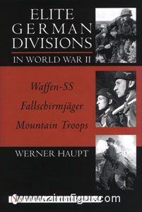 Haupt, W. : Divisions d'élite allemandes dans la deuxième guerre mondiale : Waffen-SS - Parachutistes - Mountain Troops 