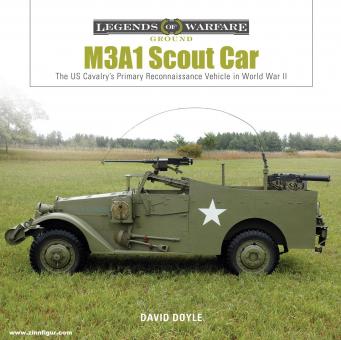 Doyle, David: M3A1 Scout Car. The US Cavalry's Primary Reconnaissance Vehicle in World War II 