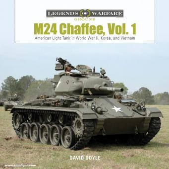 Doyle, David: M24 Chaffee. Volume 1: American Light Tank in World War II, Korea, and Vietnam 