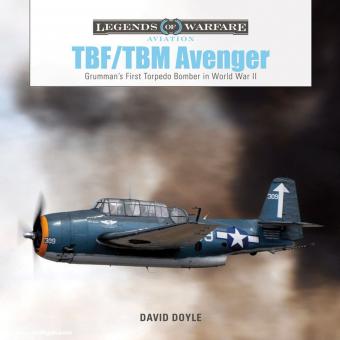 Doyle, David: TBF/TBM Avenger. Grumman's First Torpedo Bomber in World War II 