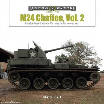 Doyle, David: M24 Chaffee. Volume 2: Chaffee-Based Vehicle Variants in the Korean War 
