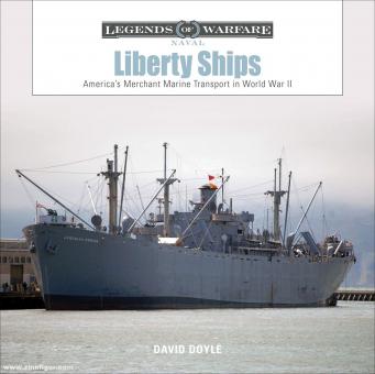Doyle, David: Liberty Ships. America's Merchant Marine Transport in World War II 