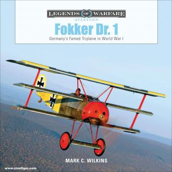Wilkins, Mark C.: Fokker Dr. 1. Germany's Famed Triplane in World War I 