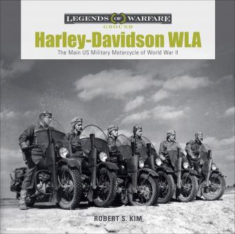 Kim, Robert S. : Harley-Davidson WLA. La principale moto militaire américaine de la Seconde Guerre mondiale 