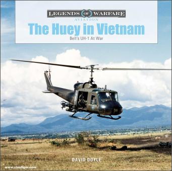 Doyle, David: The Huey in Vietnam. Bell's UH-1 at War 