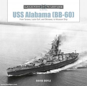 Doyle, David: USS Alabama (BB-60). From Tarawa, Leyte Gulf, and Okinawa, to Museum Ship 