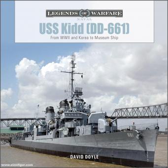 Doyle, David: USS Kidd (DD-661). To World War II and Korea to Museum Ship 