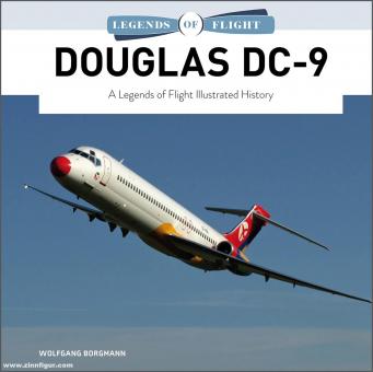 Borgmann, Wolfgang : Douglas DC-9. A Legends of Flight Illustrated History 