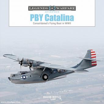 Doyle, David: PBY Catalina. Consolidated's Flying Boat in WWII 